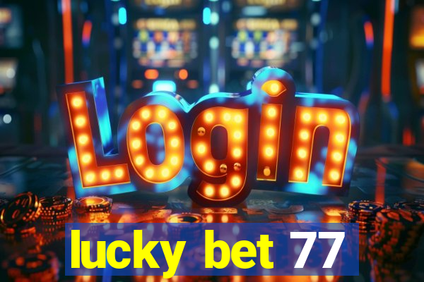 lucky bet 77